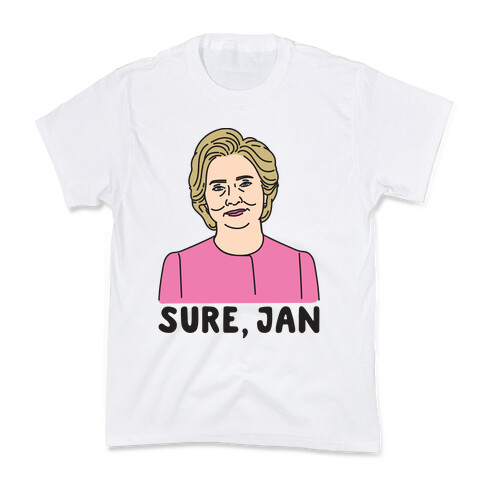 Sure Jan Hillary Parody Kids T-Shirt