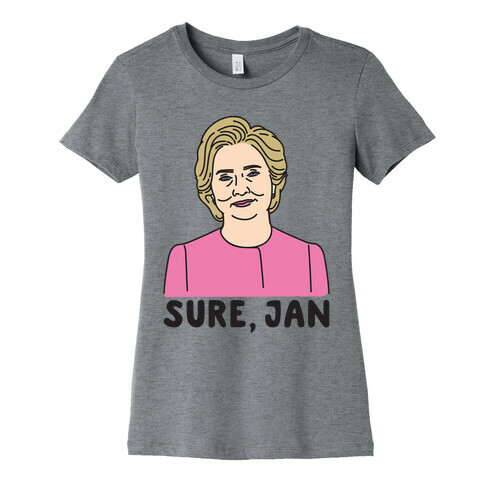 Sure Jan Hillary Parody Womens T-Shirt