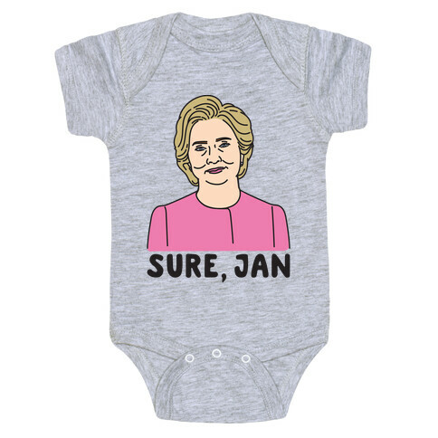 Sure Jan Hillary Parody Baby One-Piece