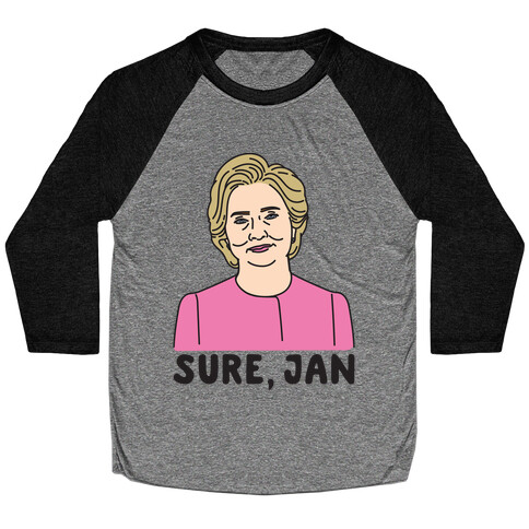 Sure Jan Hillary Parody Baseball Tee