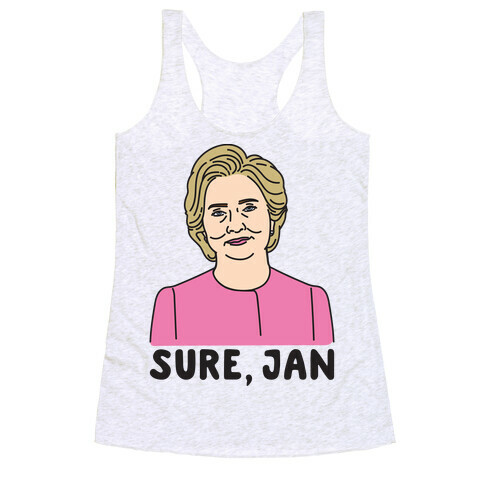 Sure Jan Hillary Parody Racerback Tank Top