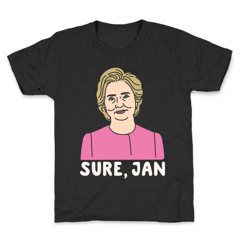 Sure Jan Hillary Parody White Print Kids T-Shirt