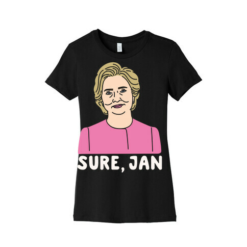 Sure Jan Hillary Parody White Print Womens T-Shirt