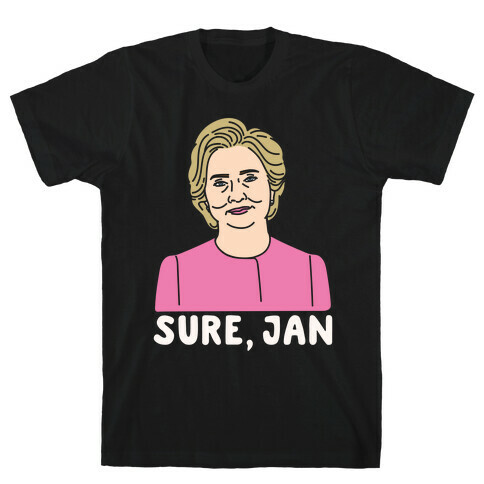 Sure Jan Hillary Parody White Print T-Shirt