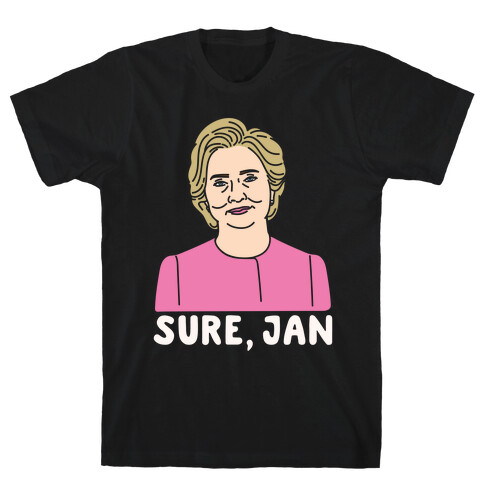 Sure Jan Hillary Parody White Print T-Shirt