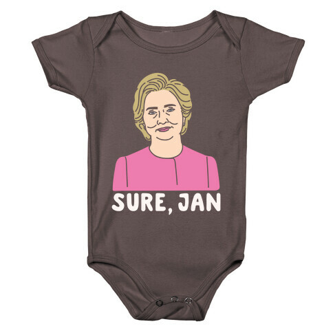 Sure Jan Hillary Parody White Print Baby One-Piece