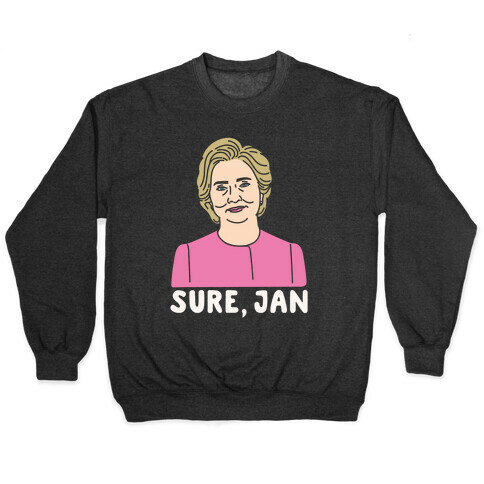 Sure Jan Hillary Parody White Print Pullover