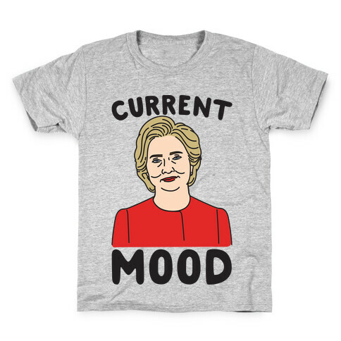 Current Mood Hillary  Kids T-Shirt