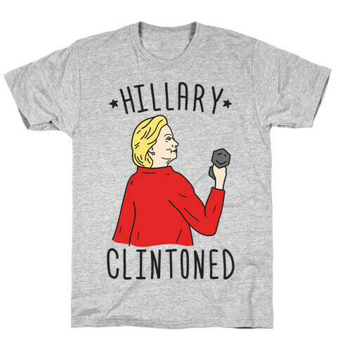 Hillary Clintoned T-Shirt