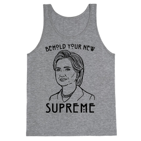 Behold Your Next Supreme Hillary Parody Tank Top
