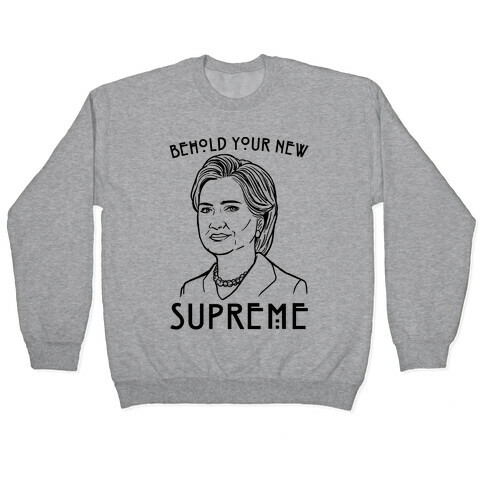 Behold Your Next Supreme Hillary Parody Pullover