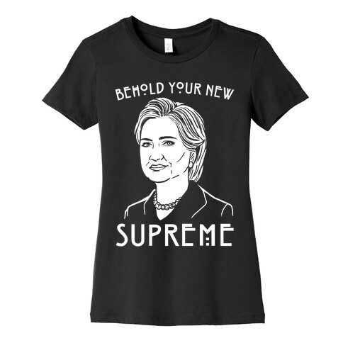 Behold Your Next Supreme Hillary Parody White Print Womens T-Shirt