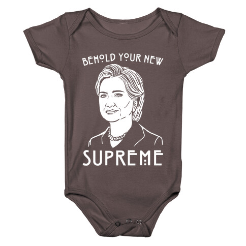 Behold Your Next Supreme Hillary Parody White Print Baby One-Piece