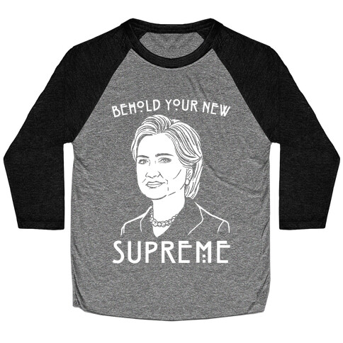 Behold Your Next Supreme Hillary Parody White Print Baseball Tee