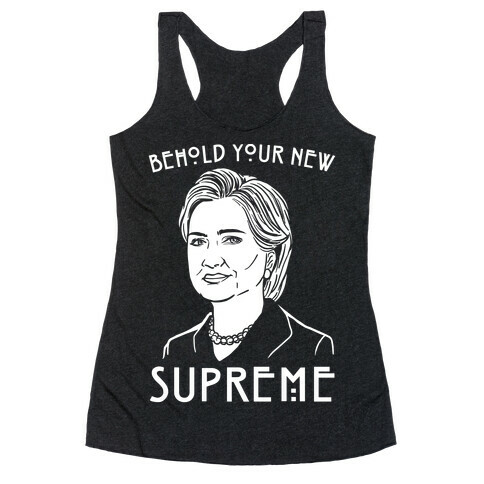 Behold Your Next Supreme Hillary Parody White Print Racerback Tank Top