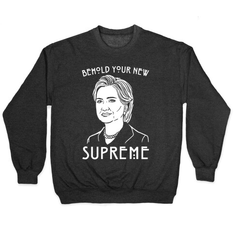 Behold Your Next Supreme Hillary Parody White Print Pullover