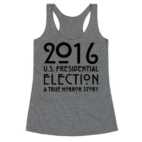 2016 U.S. Presidential Election A True Horror Story Parody Racerback Tank Top