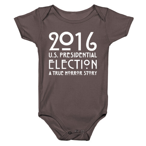 2016 U.S. Presidential Election A True Horror Story Parody White Print Baby One-Piece