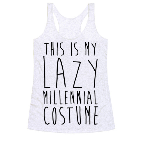 This Is My Lazy Millennial Costume Racerback Tank Top