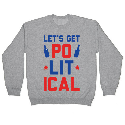 Let's Get PoLITical Pullover