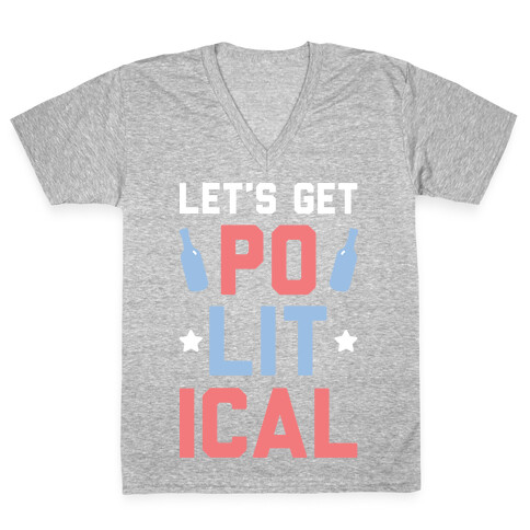 Let's Get PoLITical V-Neck Tee Shirt