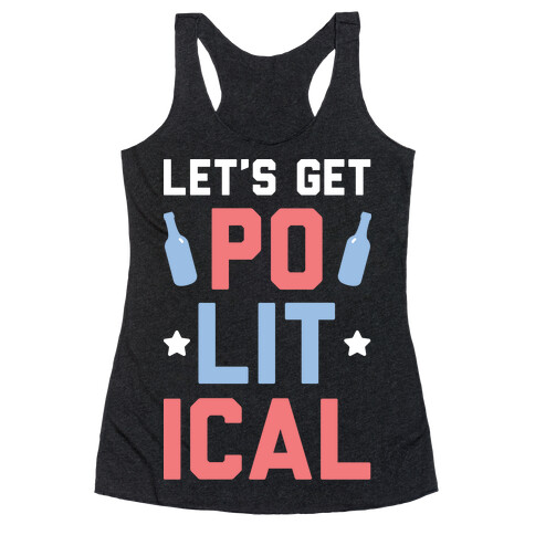 Let's Get PoLITical Racerback Tank Top