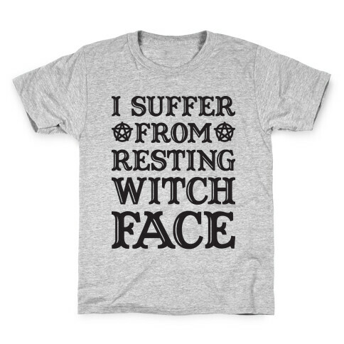 I Suffer From Restless Witch Face Kids T-Shirt