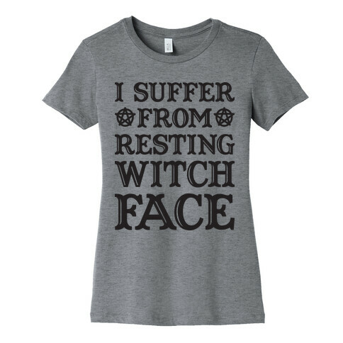 I Suffer From Restless Witch Face Womens T-Shirt
