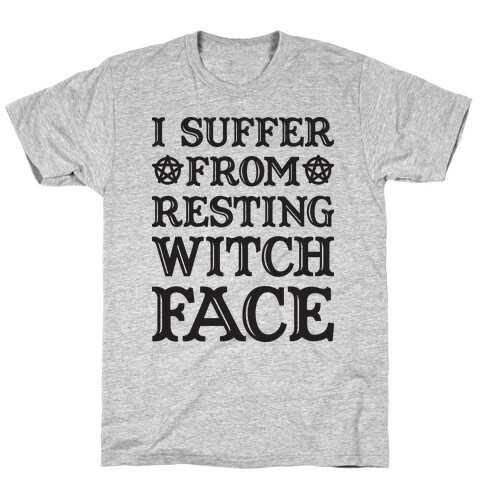 I Suffer From Restless Witch Face T-Shirt