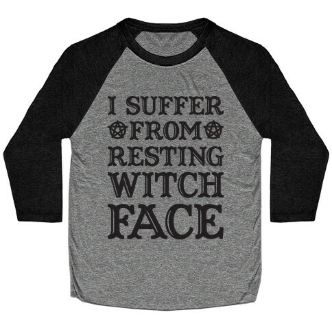 I Suffer From Restless Witch Face Baseball Tee