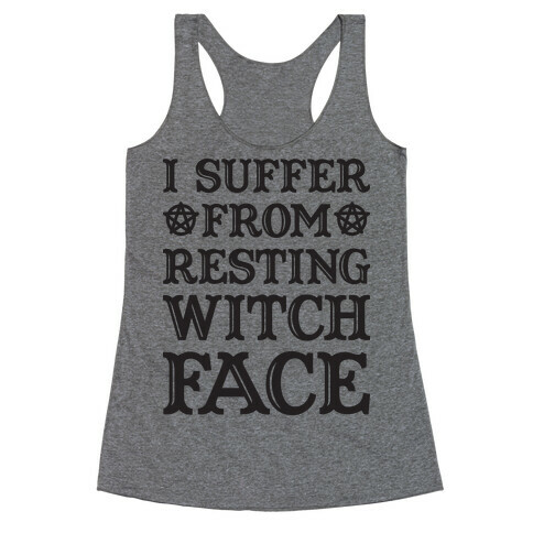 I Suffer From Restless Witch Face Racerback Tank Top