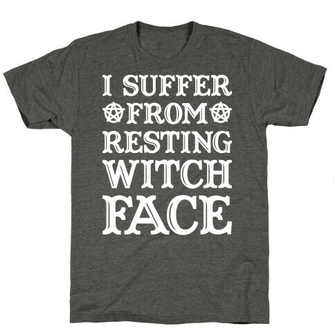 I Suffer From Restless Witch Face (White) T-Shirt