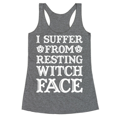 I Suffer From Restless Witch Face (White) Racerback Tank Top