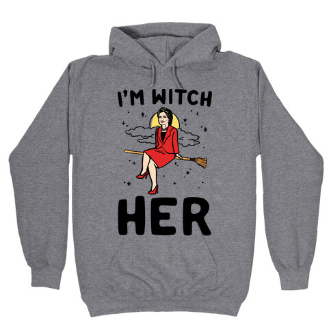 I'm Witch Her Parody Hooded Sweatshirt