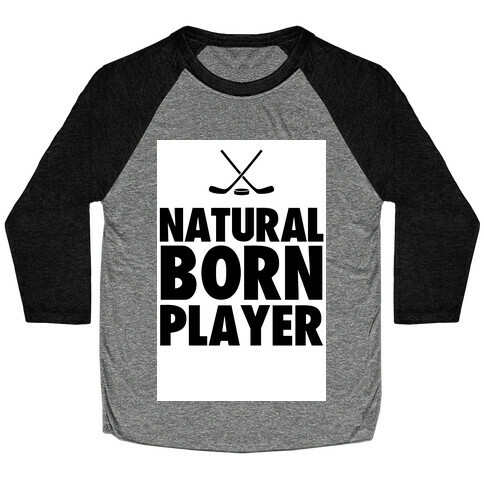 Natural Born Player (hockey) Baseball Tee