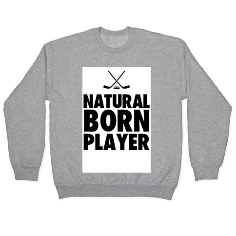 Natural Born Player (hockey) Pullover