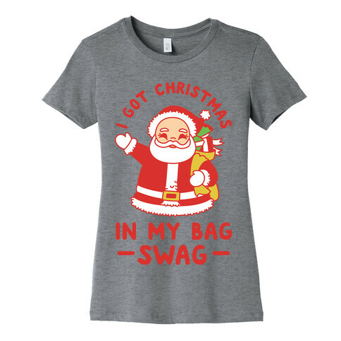 I Got Christmas In My Bag Swag Womens T-Shirt