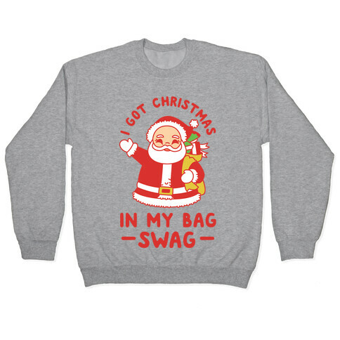 I Got Christmas In My Bag Swag Pullover