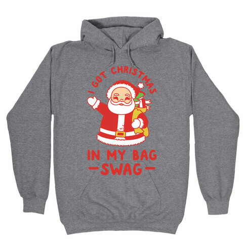 I Got Christmas In My Bag Swag Hooded Sweatshirt