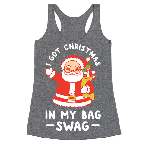 I Got Christmas In My Bag Swag Racerback Tank Top