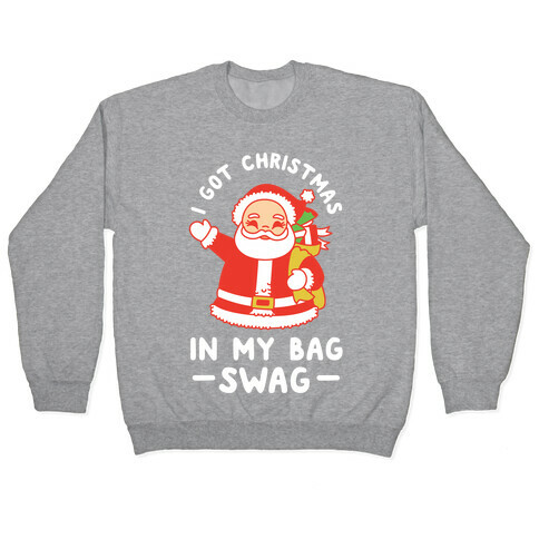 I Got Christmas In My Bag Swag Pullover