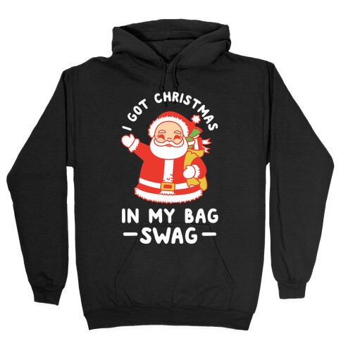 I Got Christmas In My Bag Swag Hooded Sweatshirt