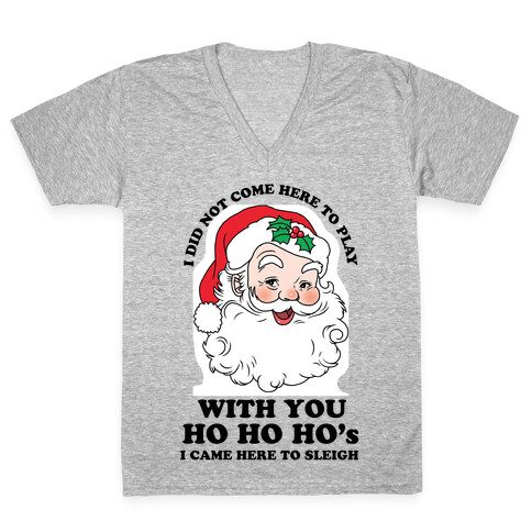 I Did Not Come Here To Play Santa V-Neck Tee Shirt