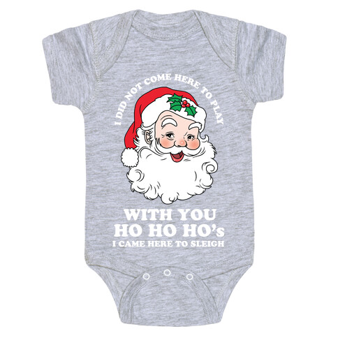 Santa Did Not Come Here To Play Baby One-Piece