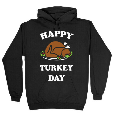 Happy Turkey Day Hooded Sweatshirt