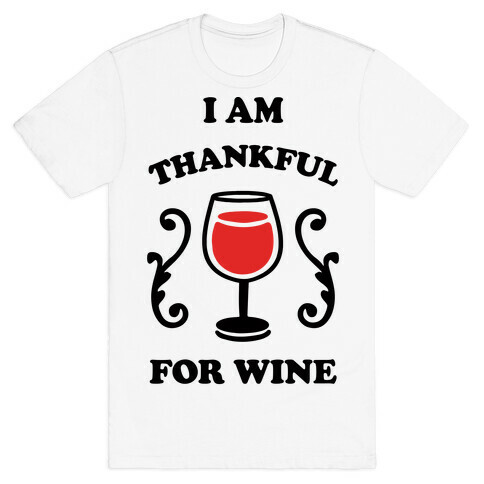 I Am Thankful For Wine T-Shirt