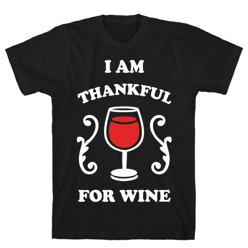 I Am Thankful For Wine T-Shirt