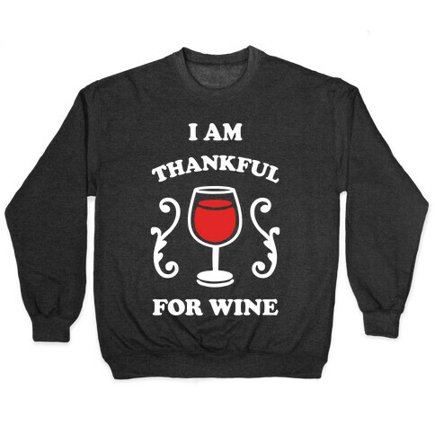 I Am Thankful For Wine Pullover