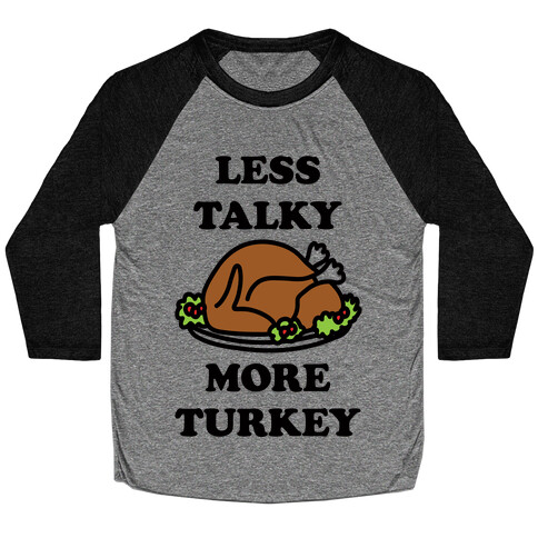 Less Talky More Turkey Baseball Tee