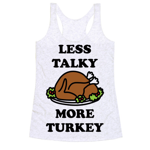 Less Talky More Turkey Racerback Tank Top